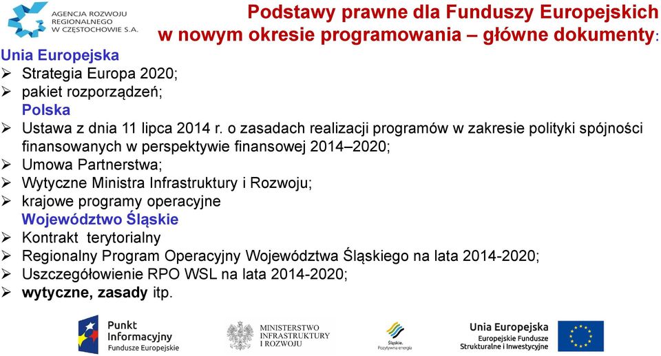 o zasadach realizacji programów w zakresie polityki spójności finansowanych w perspektywie finansowej 2014 2020; Umowa Partnerstwa; Wytyczne