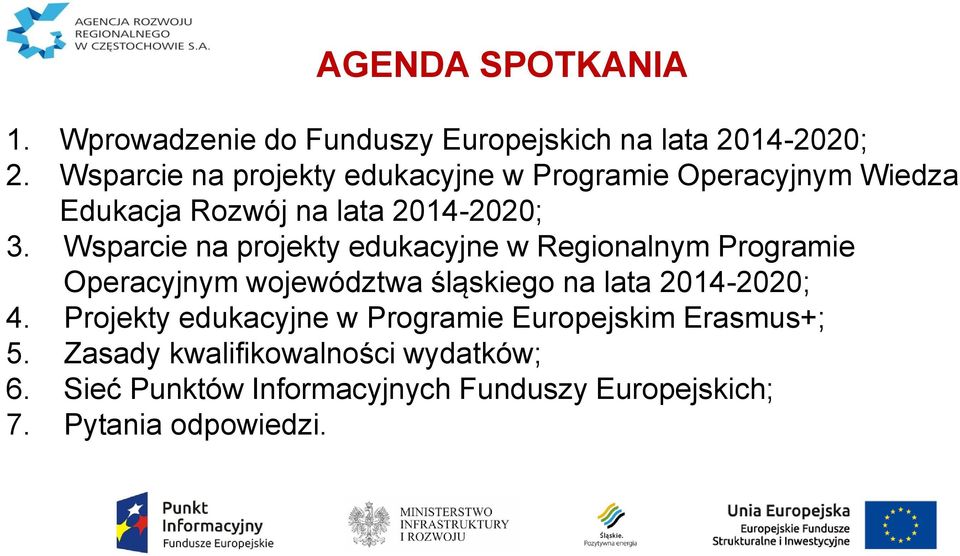 Wsparcie na projekty edukacyjne w Regionalnym Programie Operacyjnym województwa śląskiego na lata 2014-2020; 4.