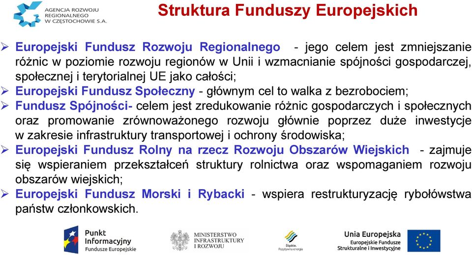 oraz promowanie zrównoważonego rozwoju głównie poprzez duże inwestycje w zakresie infrastruktury transportowej i ochrony środowiska; Europejski Fundusz Rolny na rzecz Rozwoju Obszarów