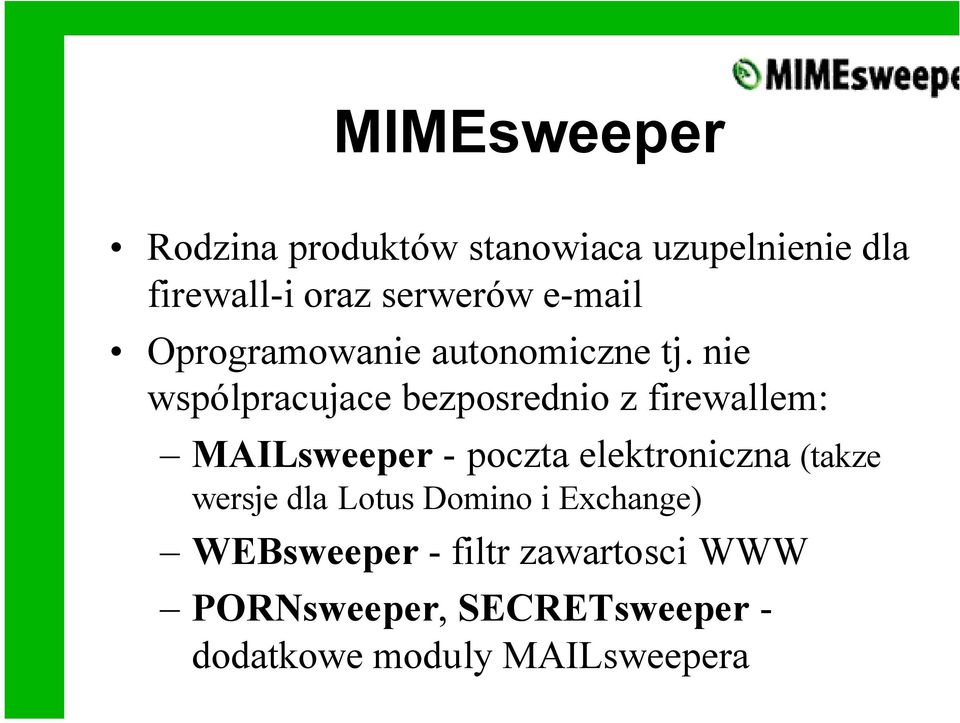 nie wspólpracujace bezposrednio z firewallem: MAILsweeper - poczta elektroniczna