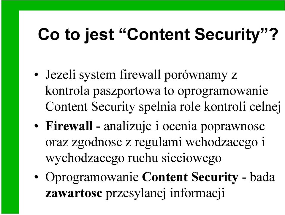 Security spelnia role kontroli celnej Firewall - analizuje i ocenia poprawnosc