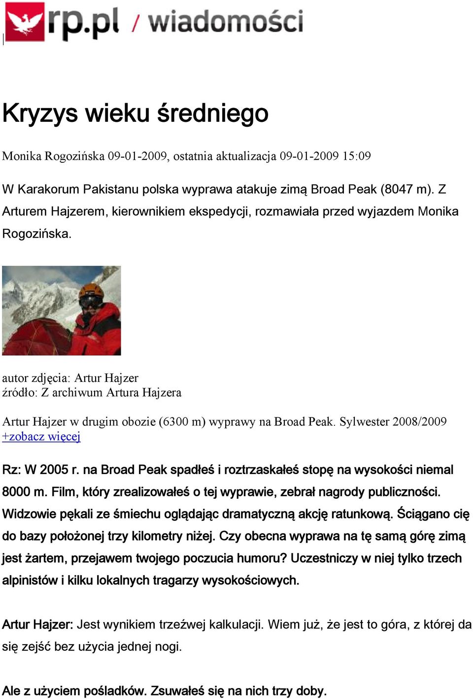 autor zdjęcia: Artur Hajzer źródło: Z archiwum Artura Hajzera Artur Hajzer w drugim obozie (6300 m) wyprawy na Broad Peak. Sylwester 2008/2009 +zobacz więcej Rz: W 2005 r.