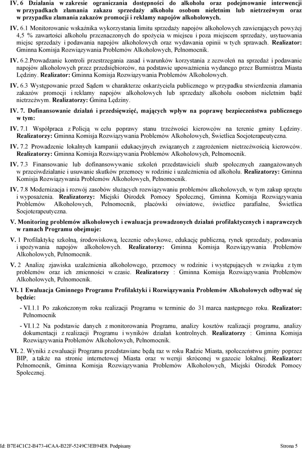 1 Monitorowanie wskaźnika wykorzystania limitu sprzedaży napojów alkoholowych zawierających powyżej 4,5 % zawartości alkoholu przeznaczonych do spożycia w miejscu i poza miejscem sprzedaży,