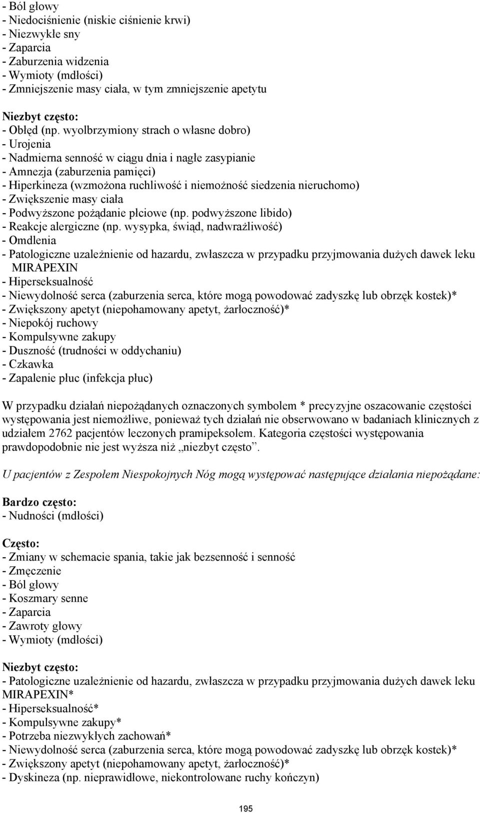 nieruchomo) - Zwiększenie masy ciała - Podwyższone pożądanie płciowe (np. podwyższone libido) - Reakcje alergiczne (np.