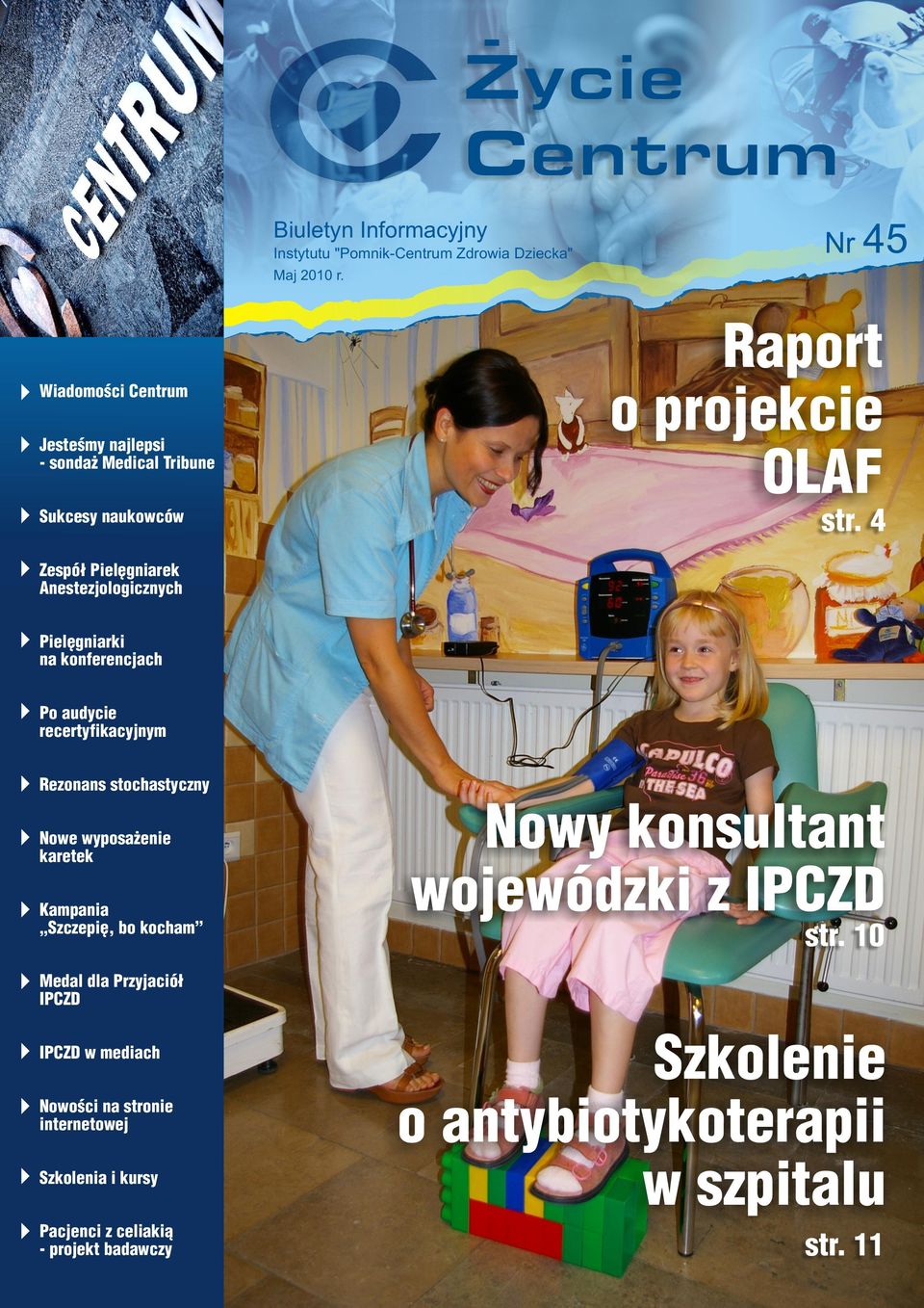 4 Zespół Pielęgniarek Anestezjologicznych Pielęgniarki na konferencjach Po audycie recertyfikacyjnym Rezonans stochastyczny Nowe wyposażenie karetek