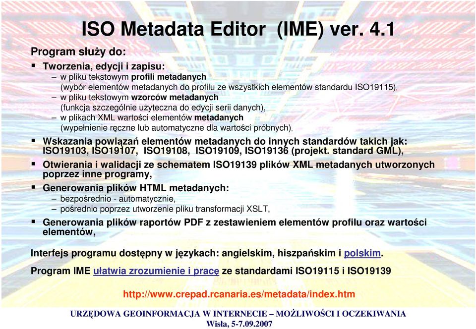 metadanych (funkcja szczególnie uyteczna do edycji serii danych), w plikach XML wartoci elementów metadanych (wypełnienie rczne lub automatyczne dla wartoci próbnych), Wskazania powiza elementów