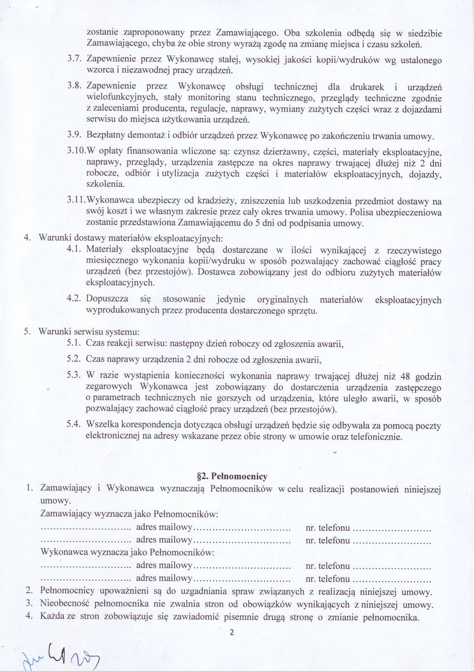 Zapewnienie przez Wykonawc obsugi technicznej dla drukarek i urzdzeń wielofunkcyjnych, stay monitoring stanu technicznego, przeg dy techniczne zgodnie zzaleceniami producenta, regulacje' naprawy'