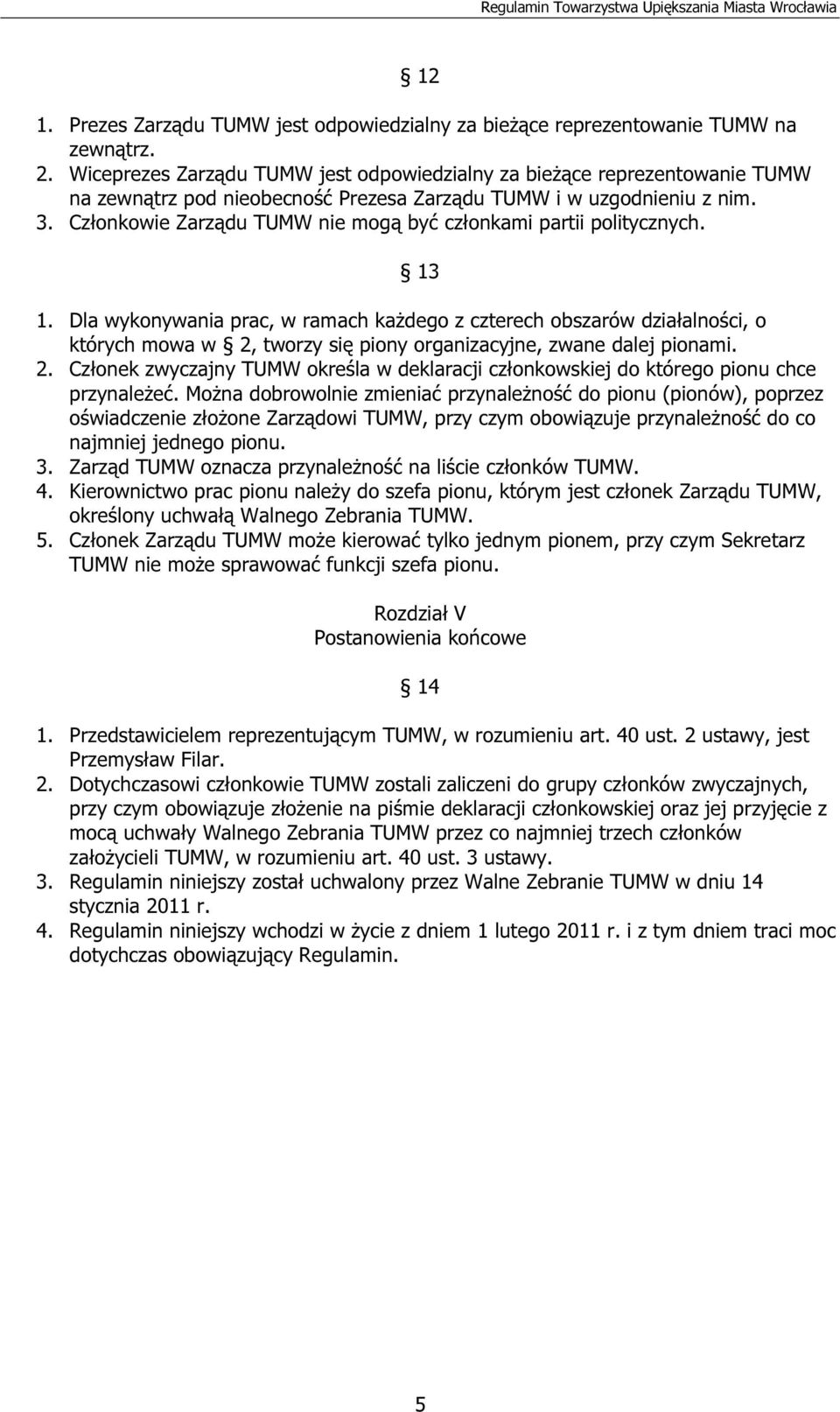 Członkowie Zarządu TUMW nie mogą być członkami partii politycznych. 13 1.