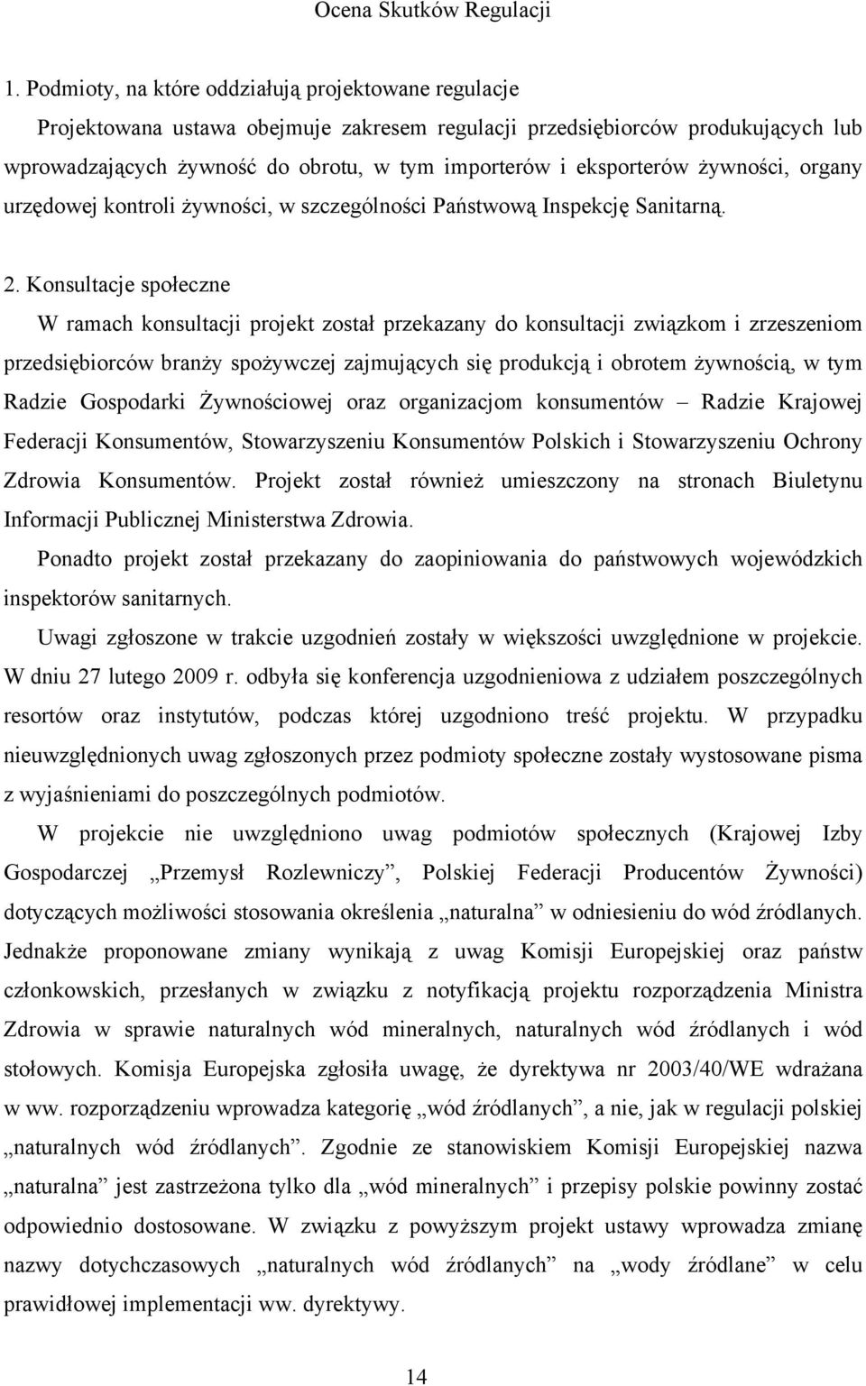 eksporterów żywności, organy urzędowej kontroli żywności, w szczególności Państwową Inspekcję Sanitarną. 2.