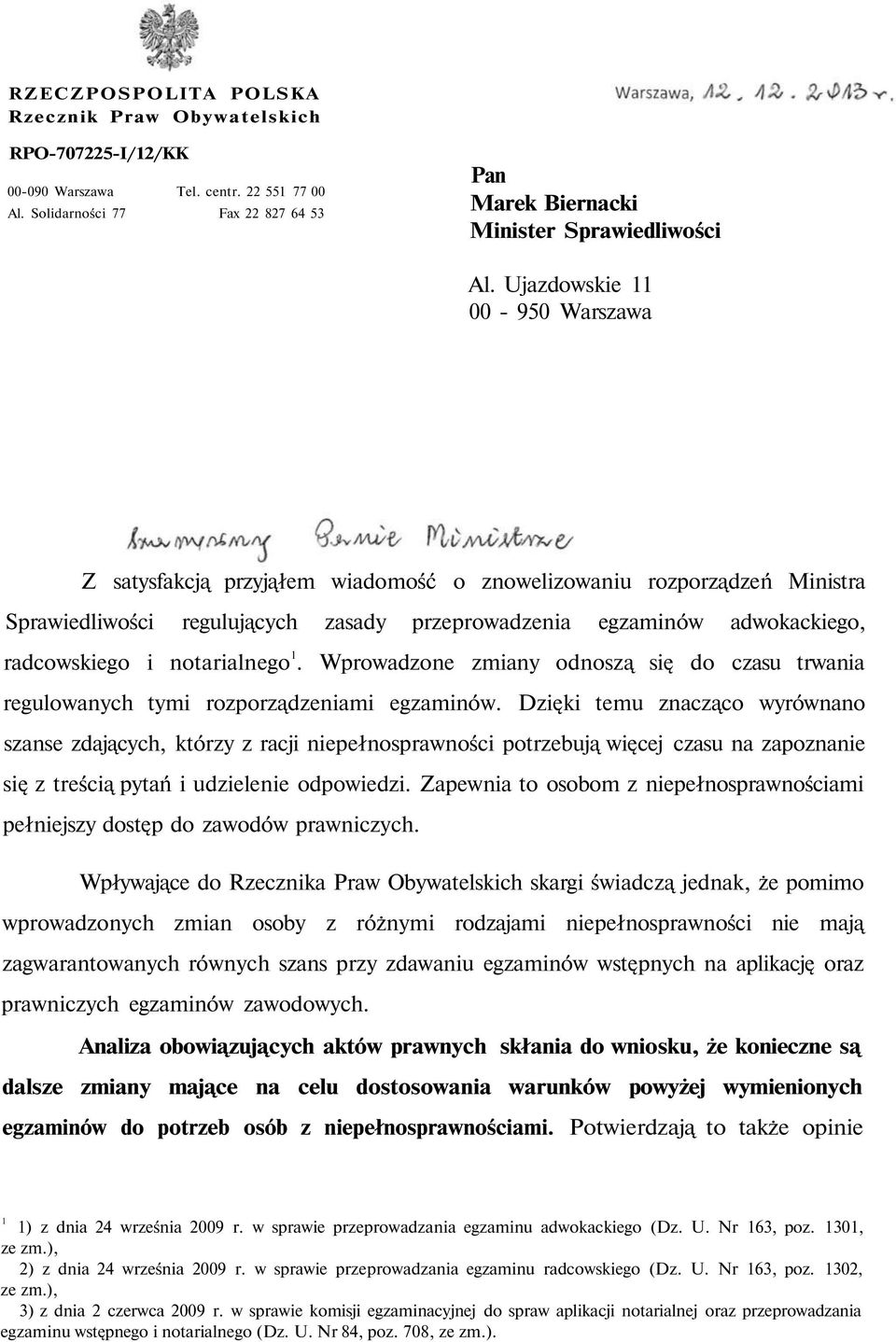 notarialnego 1. Wprowadzone zmiany odnoszą się do czasu trwania regulowanych tymi rozporządzeniami egzaminów.