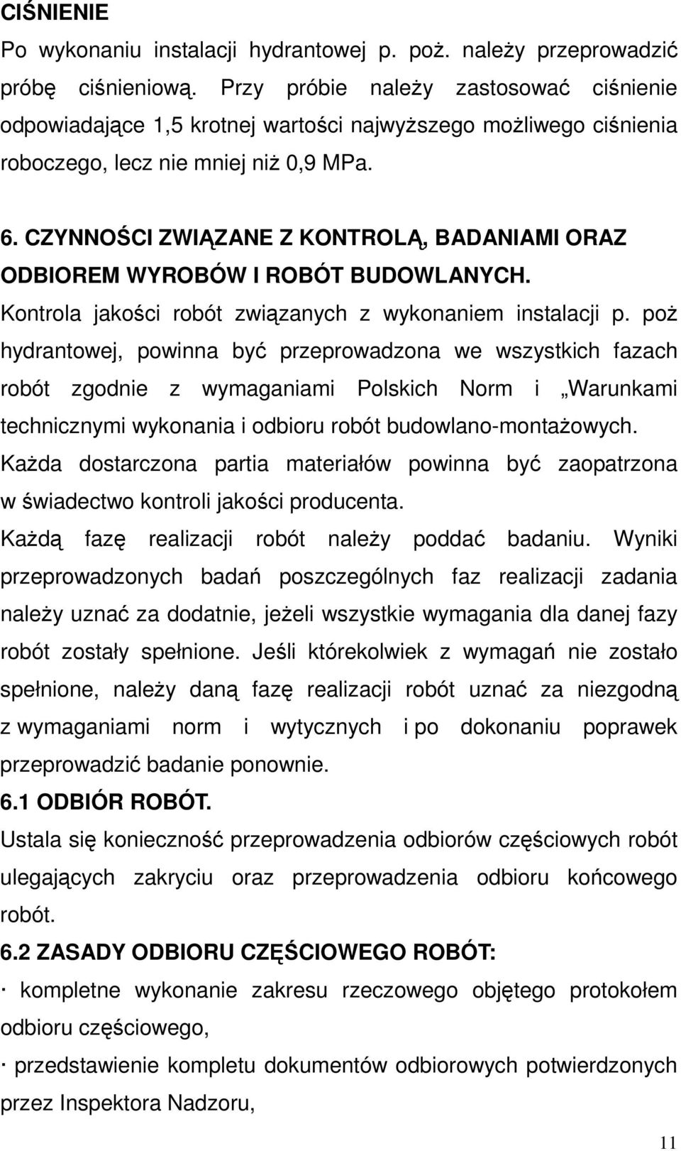 CZYNNOŚCI ZWIĄZANE Z KONTROLĄ, BADANIAMI ORAZ ODBIOREM WYROBÓW I ROBÓT BUDOWLANYCH. Kontrola jakości robót związanych z wykonaniem instalacji p.