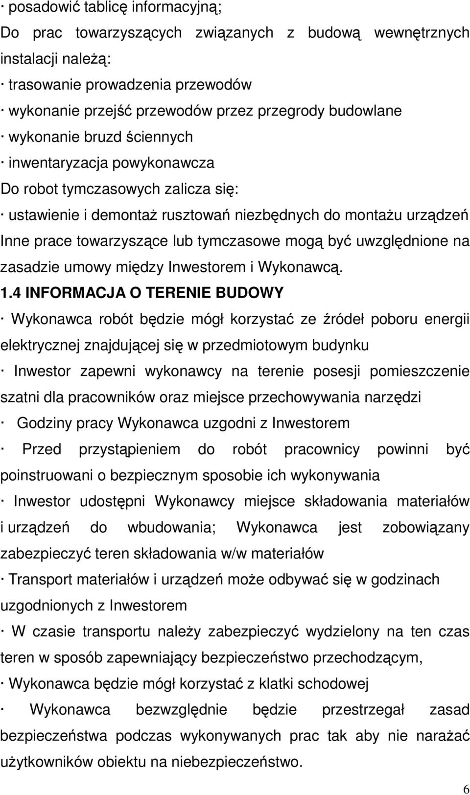 być uwzględnione na zasadzie umowy między Inwestorem i Wykonawcą. 1.