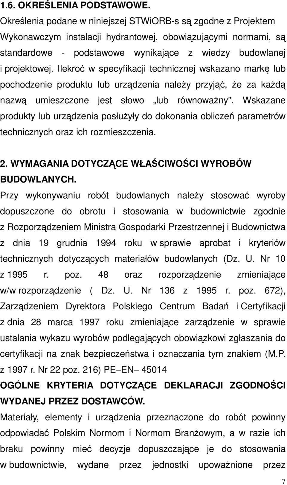 Ilekroć w specyfikacji technicznej wskazano markę lub pochodzenie produktu lub urządzenia należy przyjąć, że za każdą nazwą umieszczone jest słowo lub równoważny.