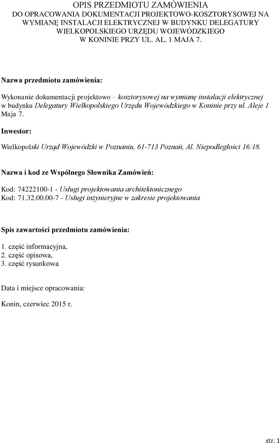 Aleje 1 Maja 7. Inwestor: Wielkopolski Urząd Wojewódzki w Poznaniu, 61-713 Poznań, Al. Niepodległości 16/18.