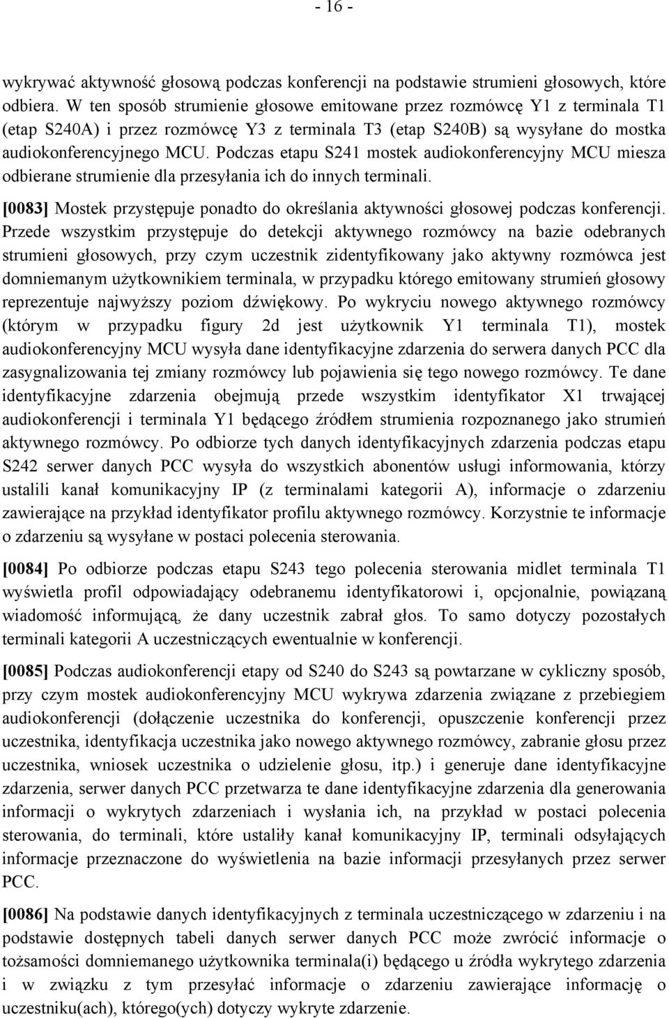 Podczas etapu S241 mostek audiokonferencyjny MCU miesza odbierane strumienie dla przesyłania ich do innych terminali.