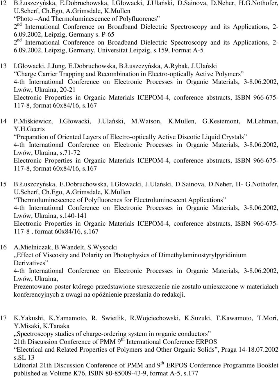 Ulański Charge Carrier Trapping and Recombination in Electro-optically Active Polymers 4-th International Conference on Electronic Processes in Organic Materials, 3-8.06.