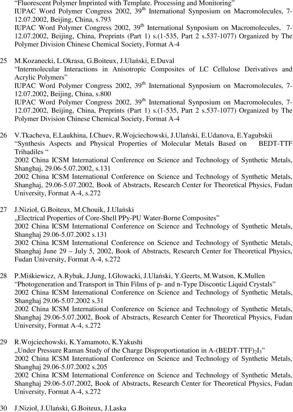 537-1077) Organized by The Polymer Division Chinese Chemical Society, Format A-4 25 M.Kozanecki, L.Okrasa, G.Boiteux, J.Ulański, E.