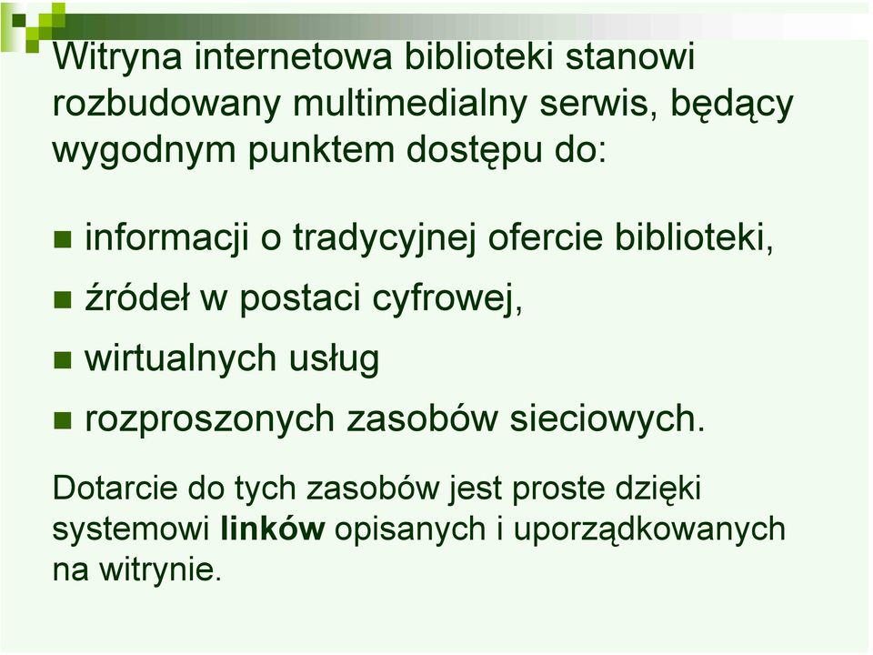 postaci cyfrowej, wirtualnych usług rozproszonych zasobów sieciowych.