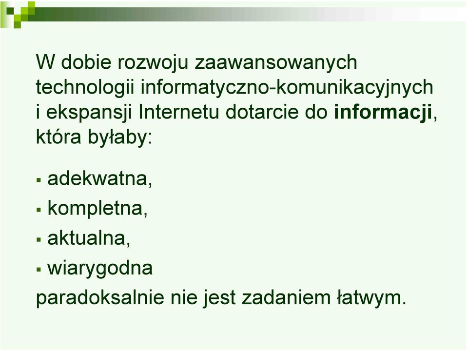 dotarcie do informacji, która byłaby: adekwatna,