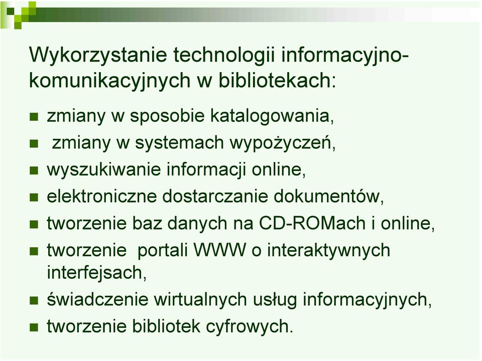 dostarczanie dokumentów, tworzenie baz danych na CD-ROMach i online, tworzenie portali WWW o