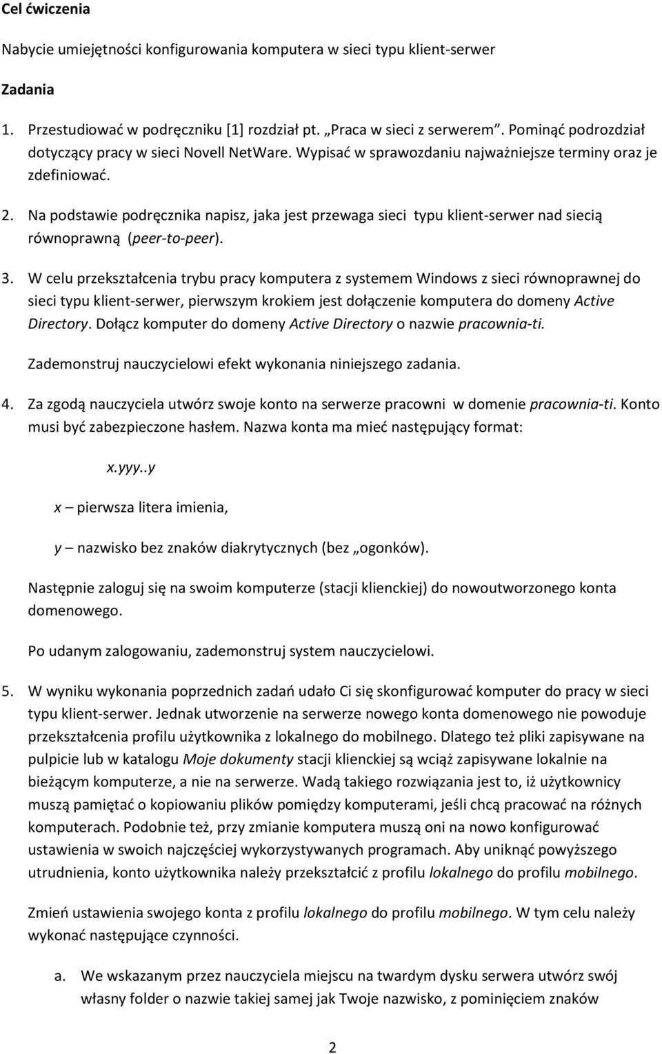 Na podstawie podręcznika napisz, jaka jest przewaga sieci typu klient-serwer nad siecią równoprawną (peer-to-peer). 3.