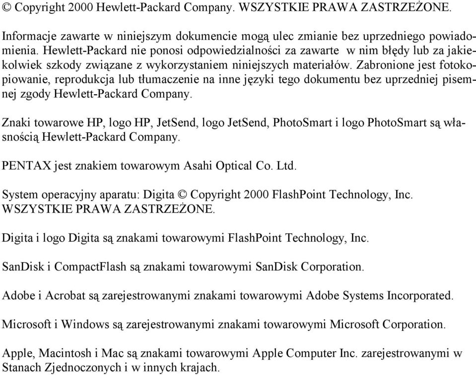 Zabronione jest fotokopiowanie, reprodukcja lub tłumaczenie na inne języki tego dokumentu bez uprzedniej pisemnej zgody Hewlett-Packard Company.