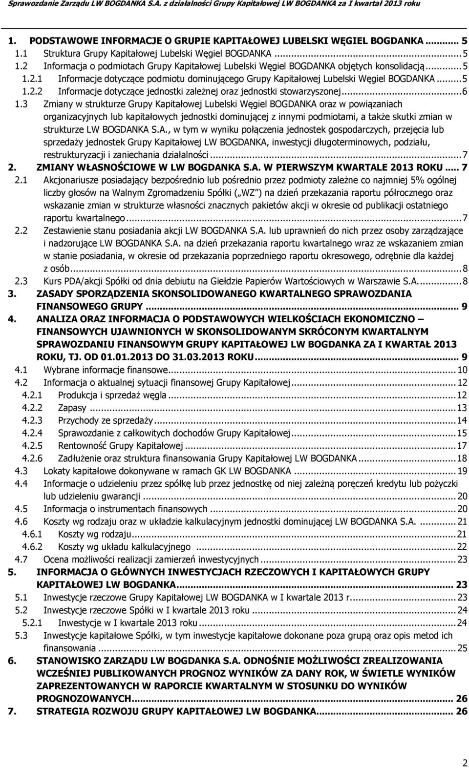 3 Zmiany w strukturze Grupy Kapitałowej Lubelski Węgiel BOGDANKA oraz w powiązaniach organizacyjnych lub kapitałowych jednostki dominującej z innymi podmiotami, a także skutki zmian w strukturze LW