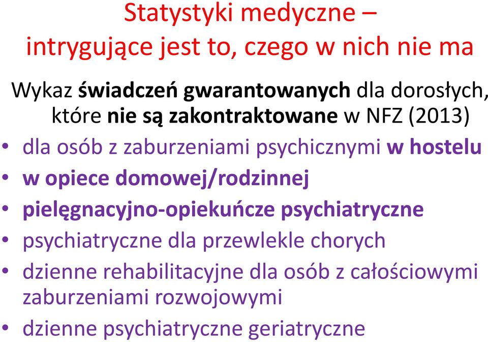 opiece domowej/rodzinnej pielęgnacyjno-opiekuńcze psychiatryczne psychiatryczne dla przewlekle chorych