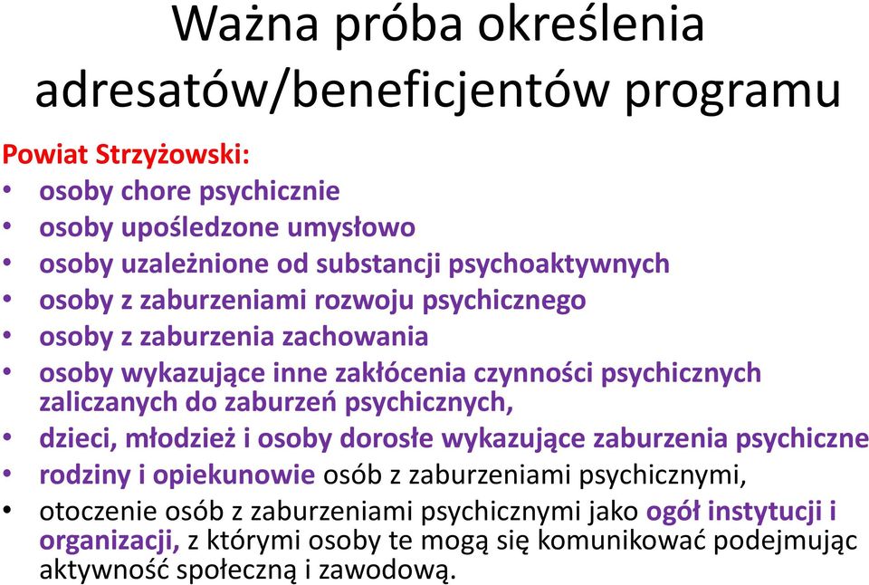 zaliczanych do zaburzeń psychicznych, dzieci, młodzież i osoby dorosłe wykazujące zaburzenia psychiczne rodziny i opiekunowie osób z zaburzeniami