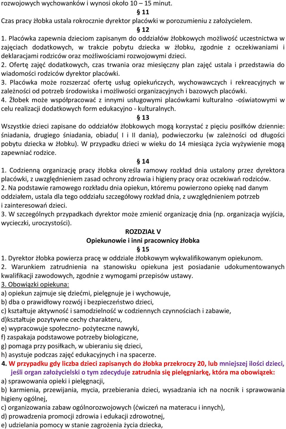 możliwościami rozwojowymi dzieci. 2. Ofertę zajęć dodatkowych, czas trwania oraz miesięczny plan zajęć ustala i przedstawia do wiadomości rodziców dyrektor placówki. 3.