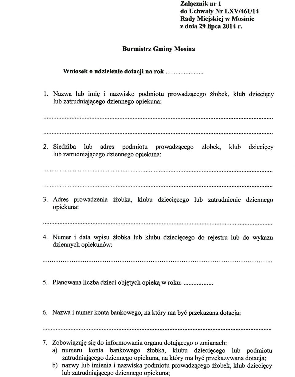 Adres prowadzenia żłobka, klubu dziecięcego lub zatrudnienie dziennego 4. Numer i data wpisu żłobka lub klubu dziecięcego do rejestru lub do wykazu dziennych opiekunów: 5.