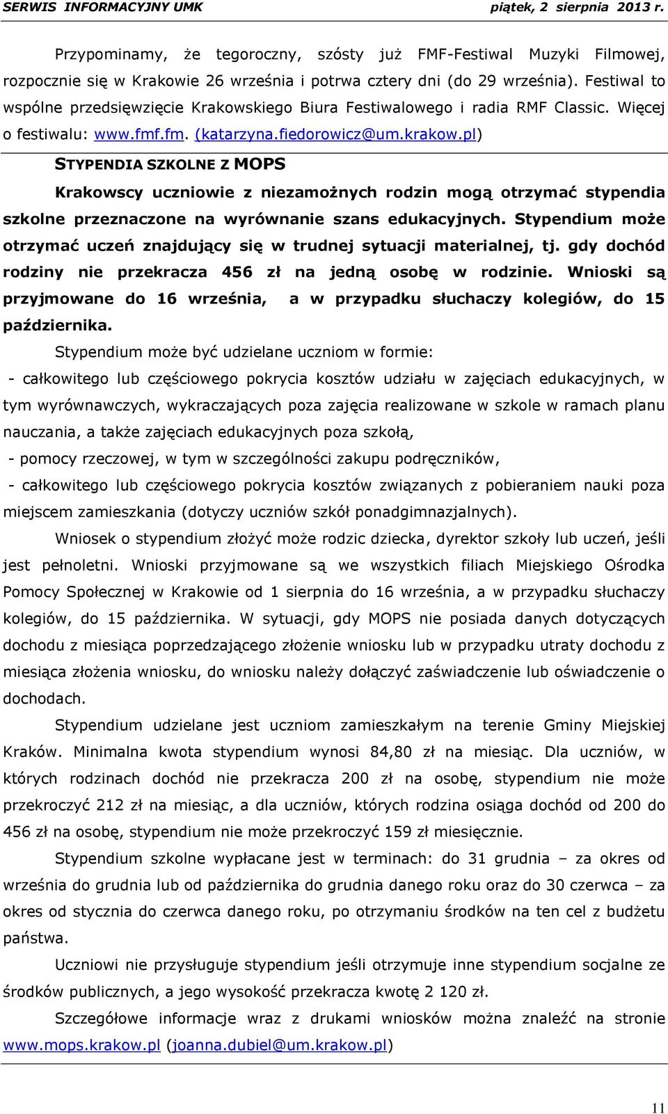 pl) STYPENDIA SZKOLNE Z MOPS Krakowscy uczniowie z niezamożnych rodzin mogą otrzymać stypendia szkolne przeznaczone na wyrównanie szans edukacyjnych.