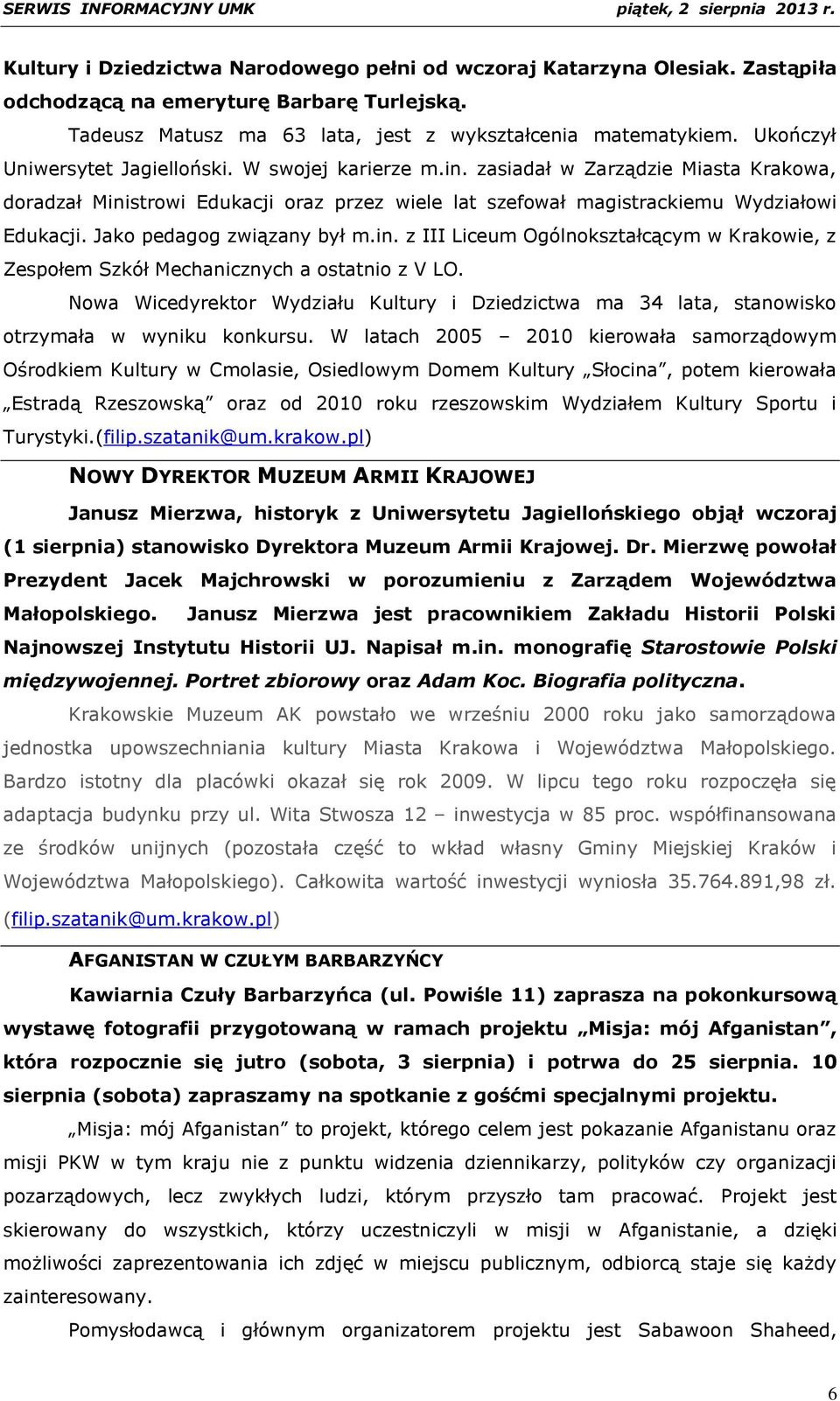 Jako pedagog związany był m.in. z III Liceum Ogólnokształcącym w Krakowie, z Zespołem Szkół Mechanicznych a ostatnio z V LO.