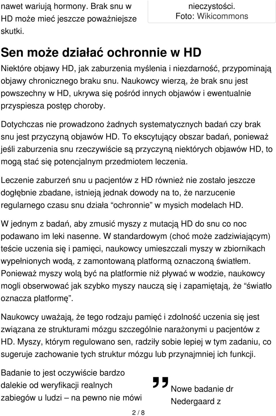 Naukowcy wierzą, że brak snu jest powszechny w HD, ukrywa się pośród innych objawów i ewentualnie przyspiesza postęp choroby.