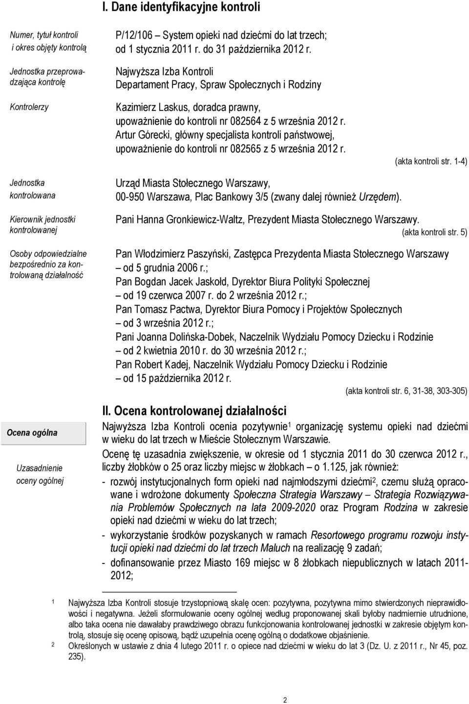 Artur Górecki, główny specjalista kontroli państwowej, upoważnienie do kontroli nr 082565 z 5 września 2012 r. (akta kontroli str.