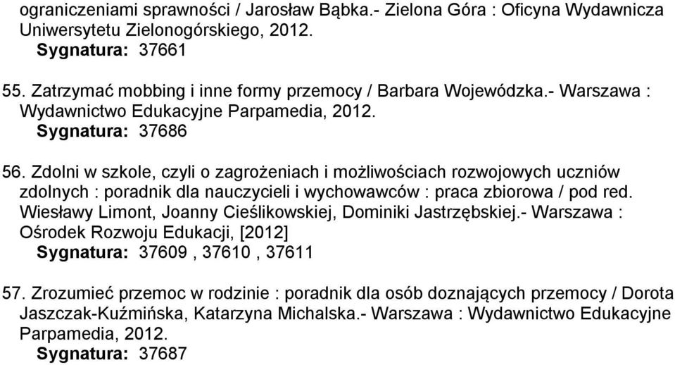 Zdolni w szkole, czyli o zagrożeniach i możliwościach rozwojowych uczniów zdolnych : poradnik dla nauczycieli i wychowawców : praca zbiorowa / pod red.