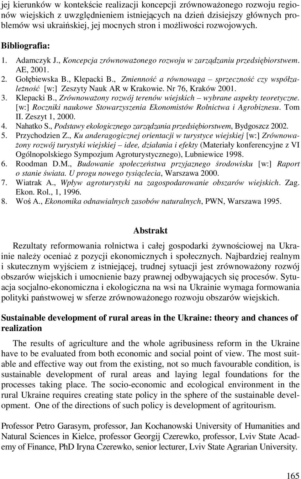 , Zmienność a równowaga sprzeczność czy współzaleŝność [w:] Zeszyty Nauk AR w Krakowie. Nr 76, Kraków 2001. 3. Klepacki B., ZrównowaŜony rozwój terenów wiejskich wybrane aspekty teoretyczne.