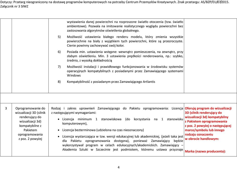 6) Posiada min. ustawienia wstępne: wewnątrz pomieszczenia, na zewnątrz, przy słabym oświetleniu. Min. 3 ustawienia prędkości renderowania, np.