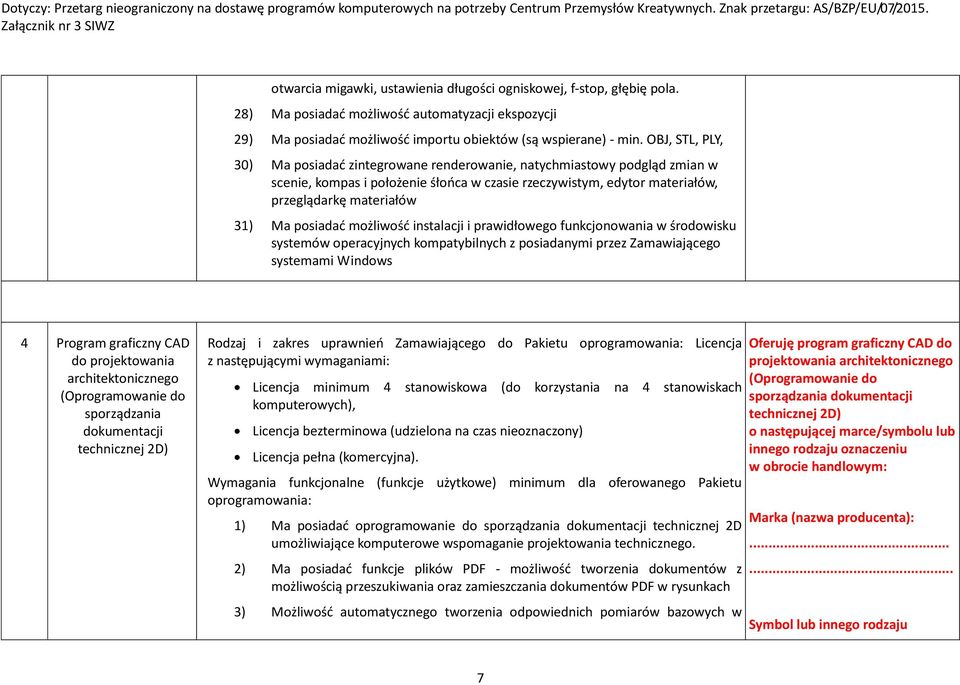 posiadać możliwość instalacji i prawidłowego funkcjonowania w środowisku systemów operacyjnych kompatybilnych z posiadanymi przez Zamawiającego systemami Windows 4 Program graficzny CAD do