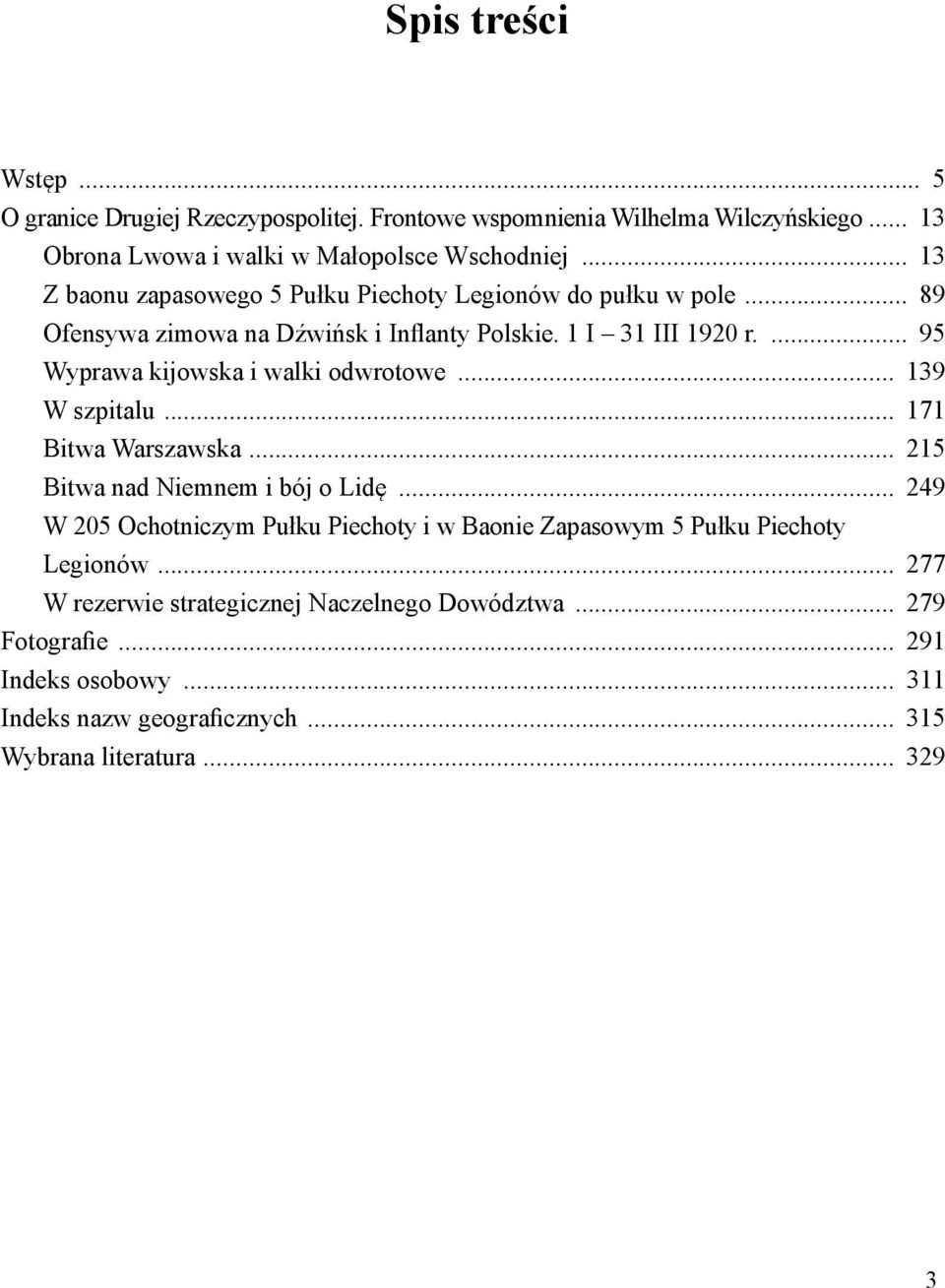 ... 95 Wyprawa kijowska i walki odwrotowe... 139 W szpitalu... 171 Bitwa Warszawska... 215 Bitwa nad Niemnem i bój o Lidę.