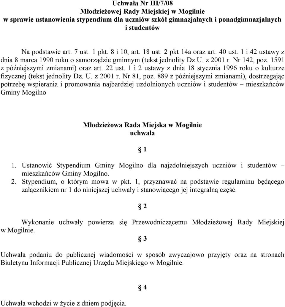 22 ust. 1 i 2 ustawy z dnia 18 stycznia 1996 roku o kulturze fizycznej (tekst jednolity Dz. U. z 2001 r. Nr 81, poz.