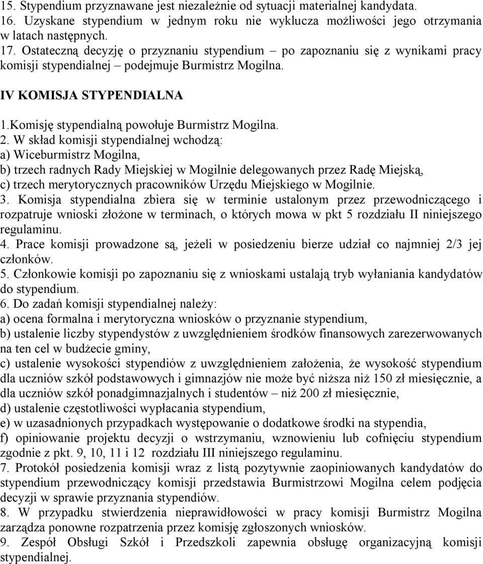Komisję stypendialną powołuje Burmistrz Mogilna. 2.