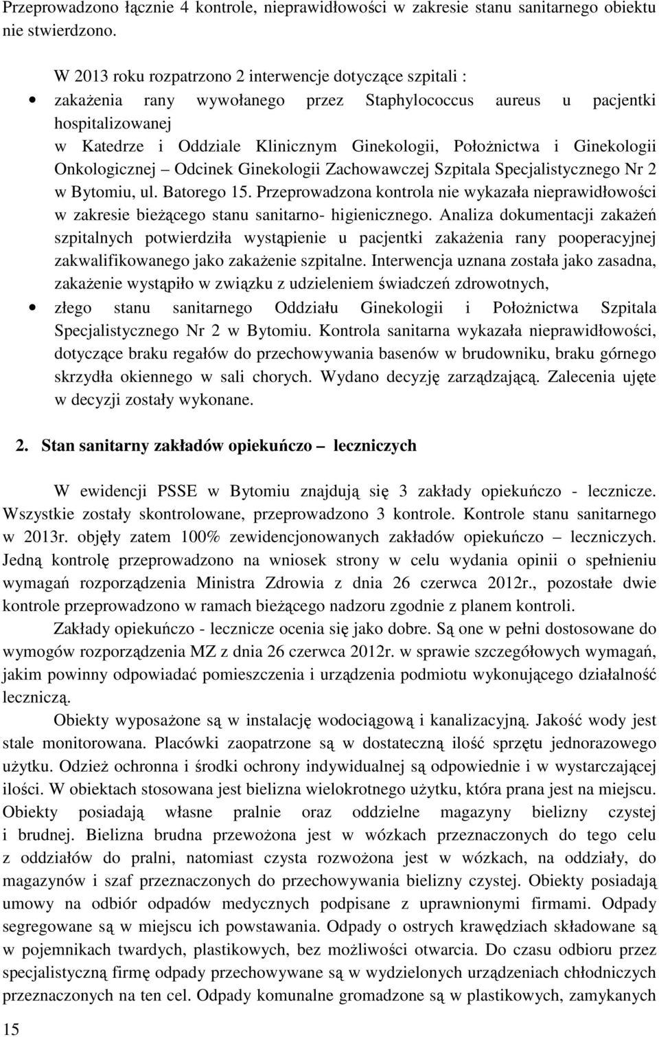 Położnictwa i Ginekologii Onkologicznej Odcinek Ginekologii Zachowawczej Szpitala Specjalistycznego Nr 2 w Bytomiu, ul. Batorego 15.