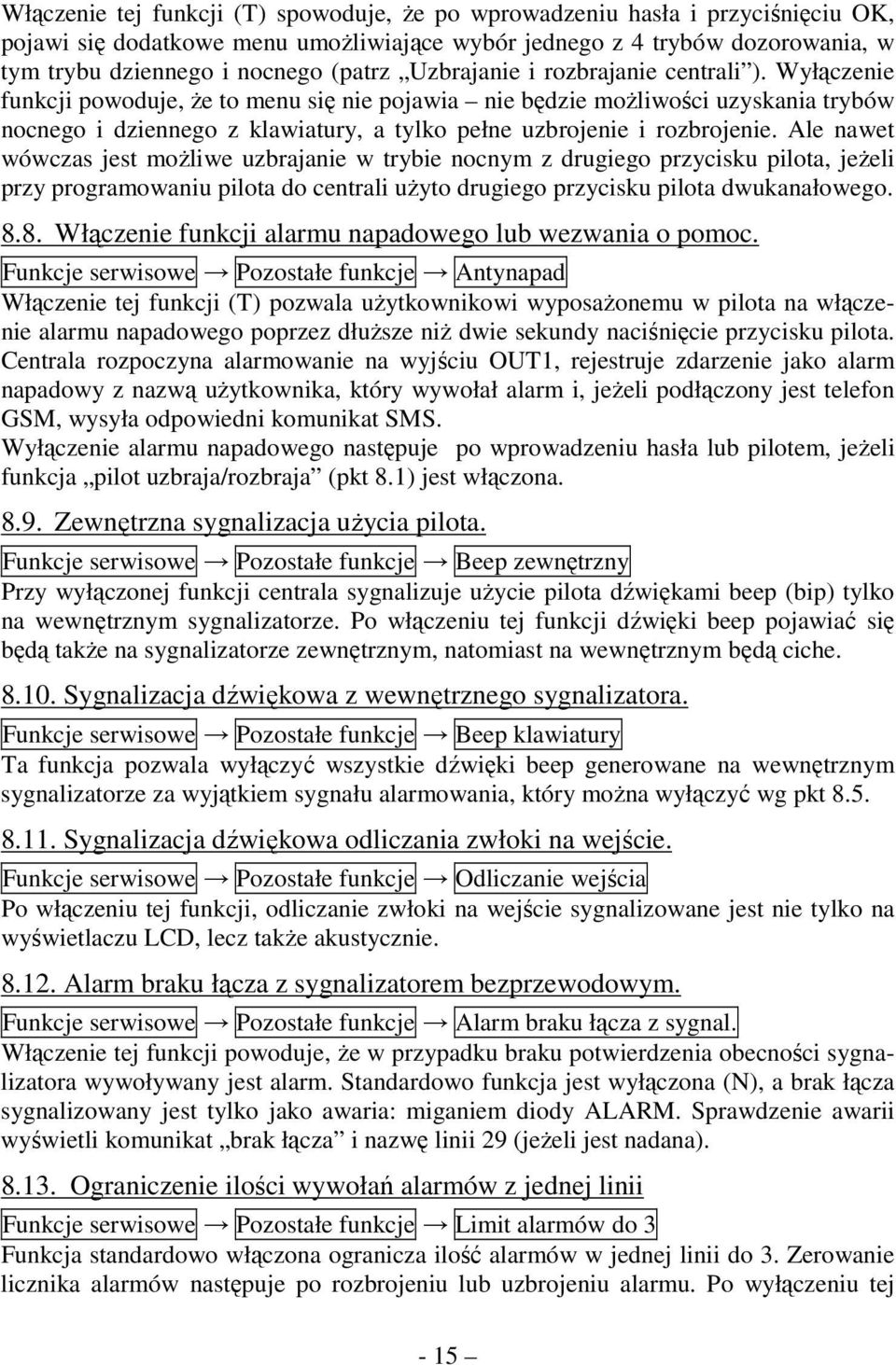 Wyłączenie funkcji powoduje, Ŝe to menu się nie pojawia nie będzie moŝliwości uzyskania trybów nocnego i dziennego z klawiatury, a tylko pełne uzbrojenie i rozbrojenie.