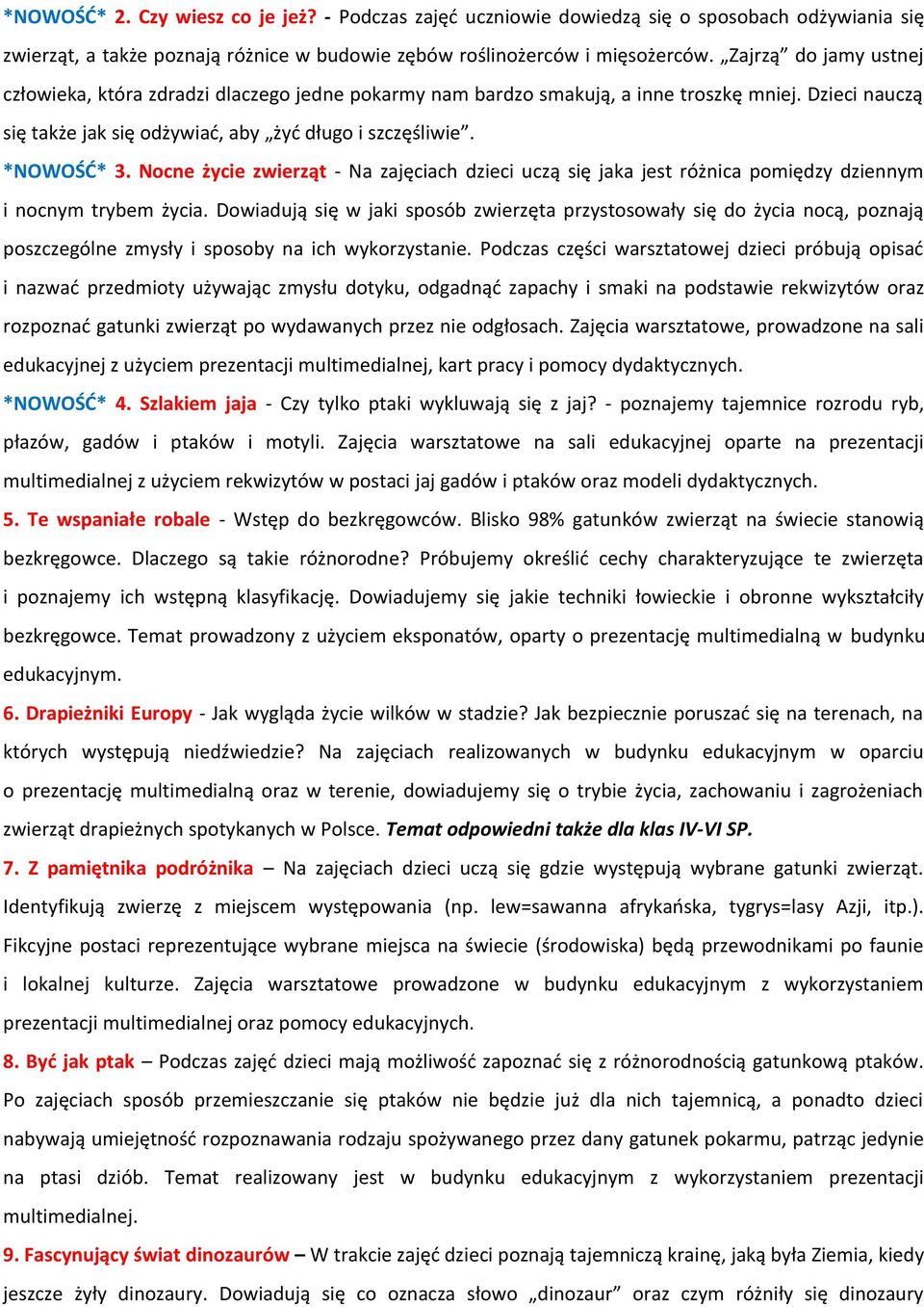 Nocne życie zwierząt - Na zajęciach dzieci uczą się jaka jest różnica pomiędzy dziennym i nocnym trybem życia.