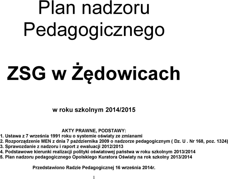 Rozporządzenie MEN z dnia 7 października 2009 o nadzorze pedagogicznym ( Dz. U. Nr 168, poz. 1324) 3.