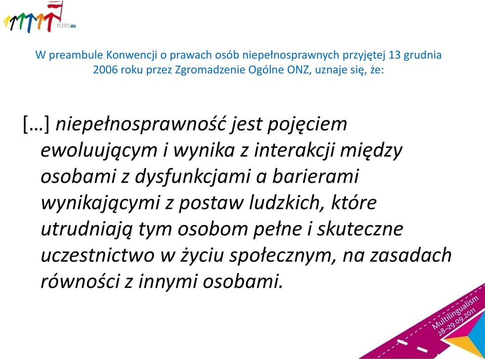 z interakcji między osobami z dysfunkcjami a barierami wynikającymi z postaw ludzkich, które