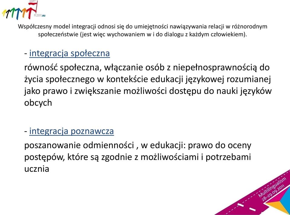 - integracja społeczna równośd społeczna, włączanie osób z niepełnosprawnością do życia społecznego w kontekście edukacji