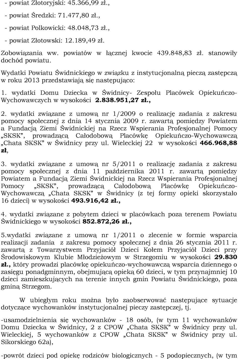 wydatki Domu Dziecka w Świdnicy- Zespołu Placówek Opiekuńczo- Wychowawczych w wysokości 2.838.951,27 zł., 2.