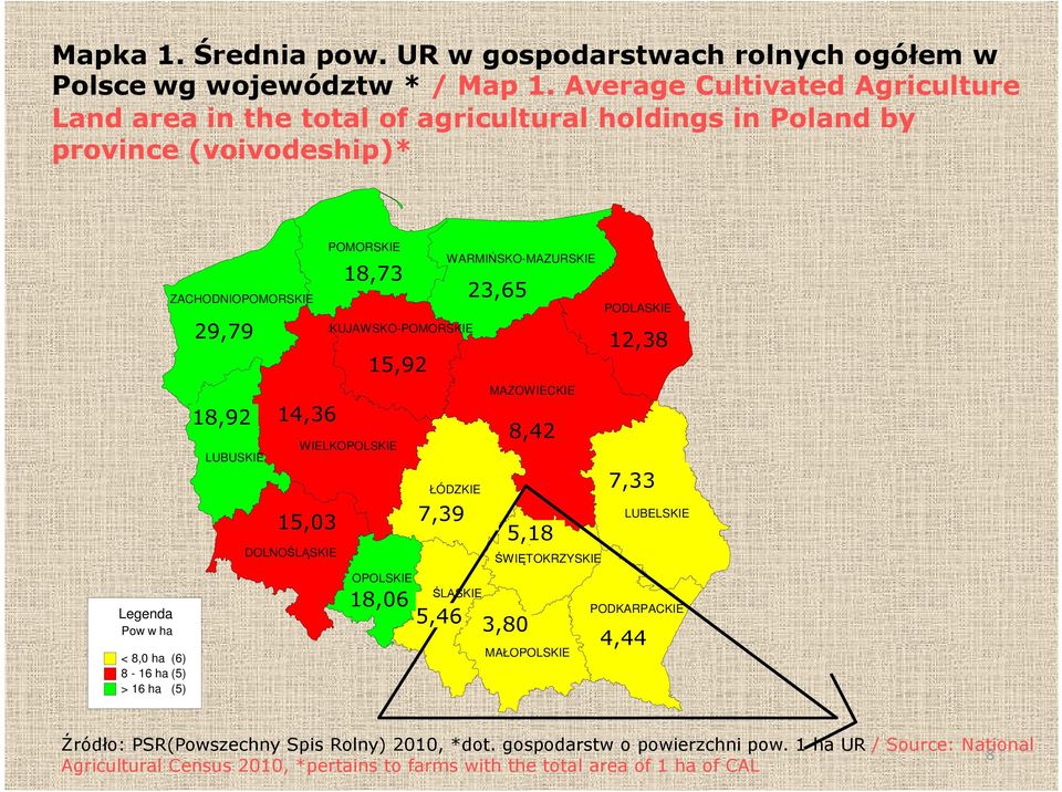 18,92 19,67 LUBUSKIE 13,36 14,36 15,35 DOLNOŚLĄSKIE 18,48 KUJAWSKO-POMORSKIE WIELKOPOLSKIE 15,03 POMORSKIE 18,73 15,92 14,79 OPOLSKIE 18,06 17,46 WARMIŃSKO-MAZURSKIE ŁÓDZKIE 7,39 7,34 ŚLĄSKIE 23,65